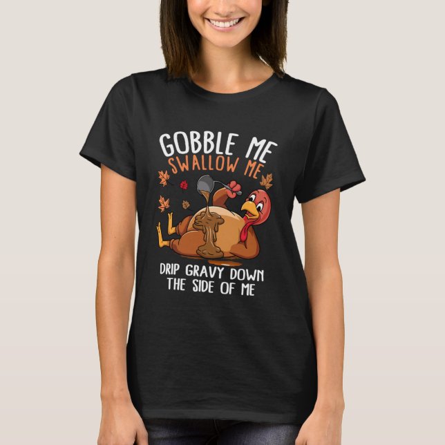 Camiseta Funny Gobble Me Swallow Me Turkey Thanksgiving (Frente)