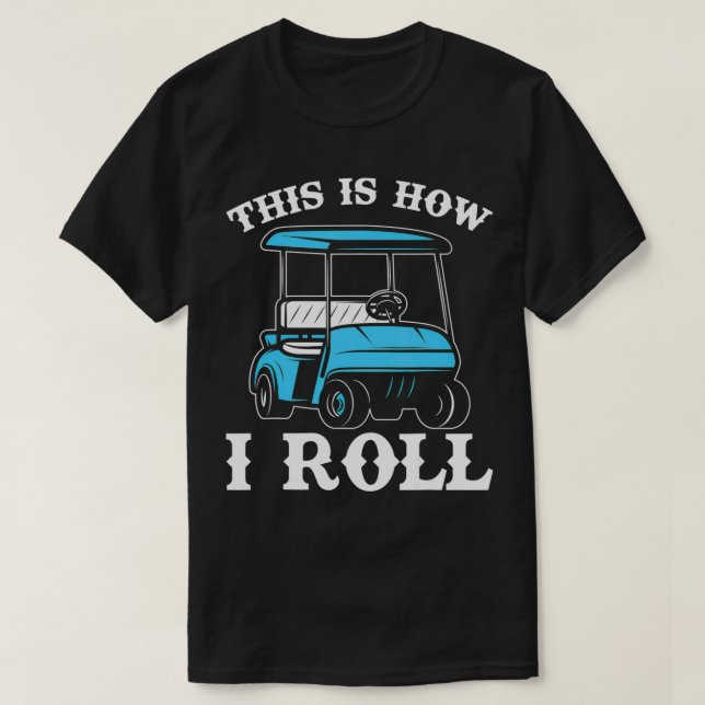 Camiseta Funny Golfer Gift This Is How I Roll Golfing Sport (Frente do Design)