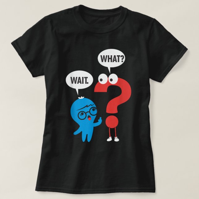 Camiseta Funny Grammar Punctuation Comma Question Mark Wait (Frente do Design)