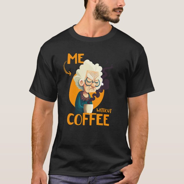 Camiseta Funny Grandma With Coffee - Me Without Coffee - Sa (Frente)