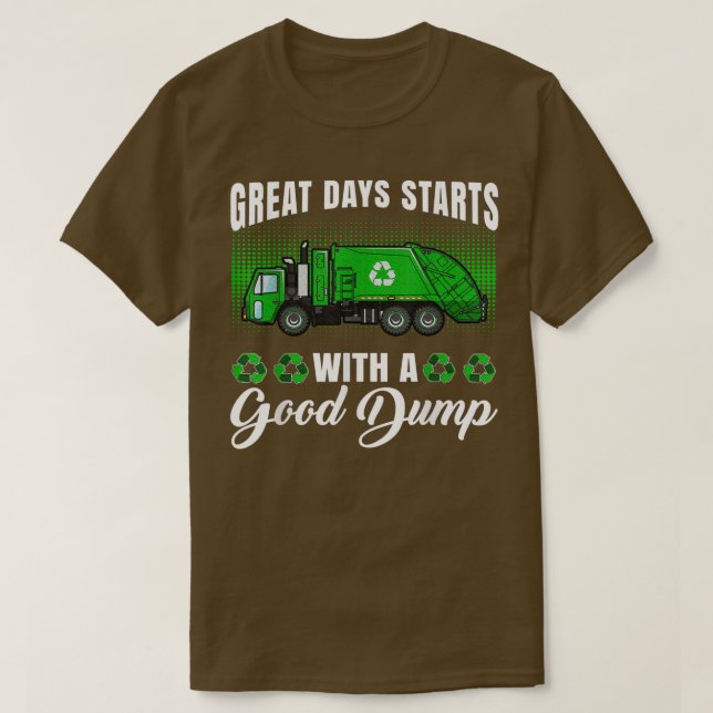 Camiseta Funny great days start with a good dump - Garbage  (Frente do Design)