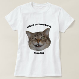 Camiseta Funny Grumpy Cat Custom When Tomorrow’s Monday 