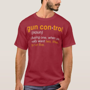 Camiseta Funny Gun Control Definitivo Gun Dizendo e