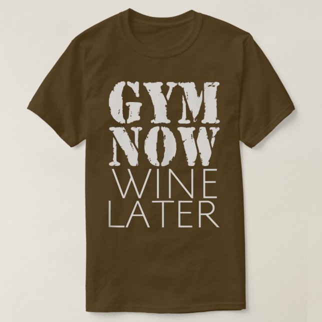 Camiseta Funny Gym Now Wine Later Fitness Workout Wine Desi (Frente do Design)