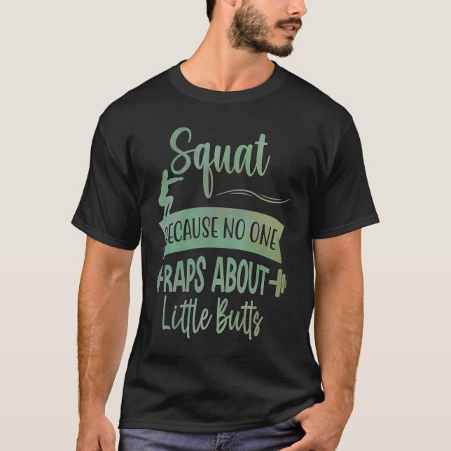 Camiseta Funny Gym Squats because no one raps about little  (Frente)