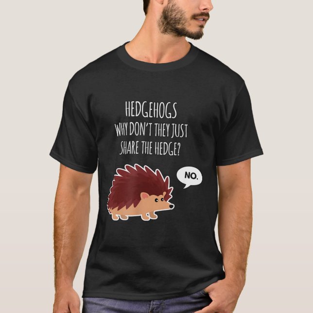 Camiseta Funny Hedgehogs Why Don't They Just Share The Hedg (Frente)