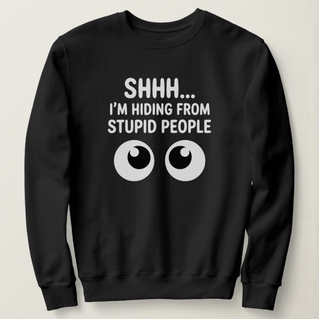 Camiseta Funny Hiding From Stupid People Sarcastic (Frente do Design)