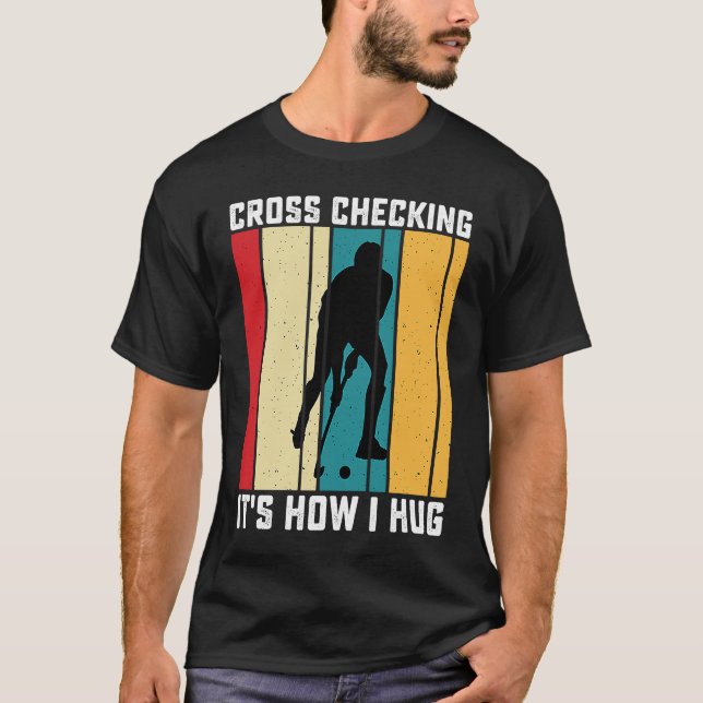 Camiseta Funny Hockey Cross Checking Is How I Hug Frisbee   (Frente)
