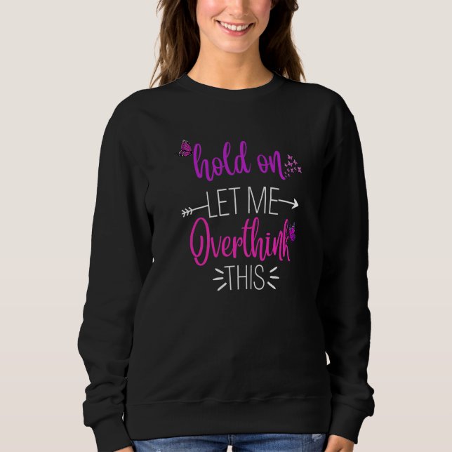Camiseta Funny Hold On Let Me Overthink This Humor Novelty  (Frente)