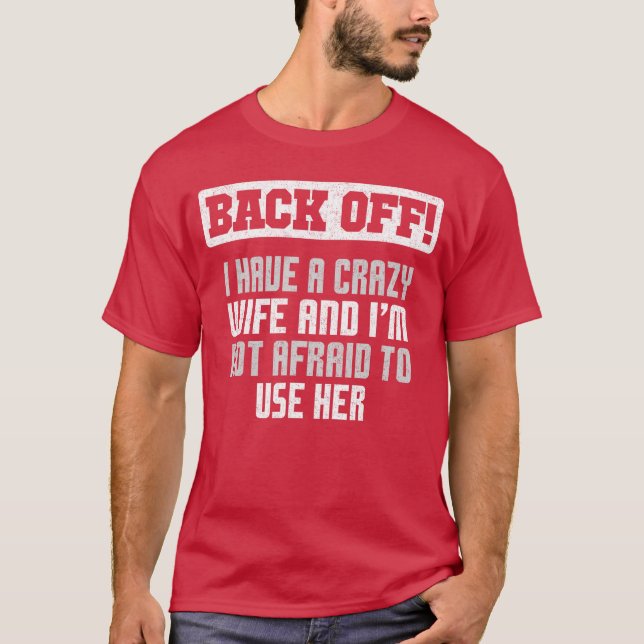 Camiseta Funny Husband Back Off I Have A Crazy Wife Sarcast (Frente)