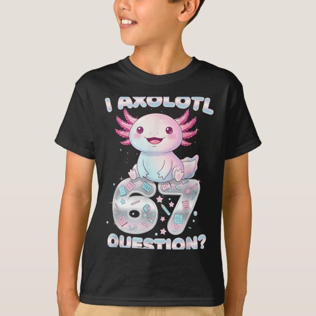 Camiseta Funny I Axolotl 67 Questions Six Seven Axolotl Boy (Frente)