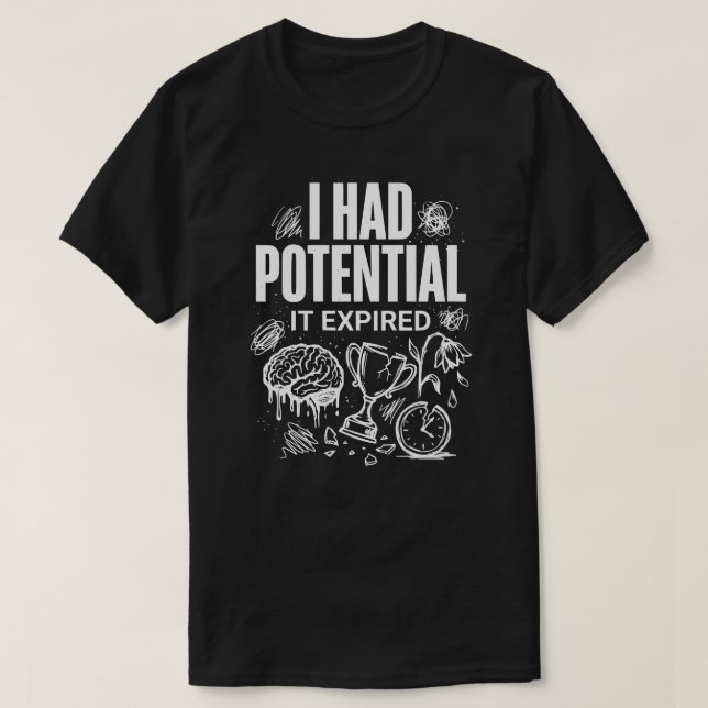 Camiseta Funny I Had Potential It Expired Unisex (Frente do Design)