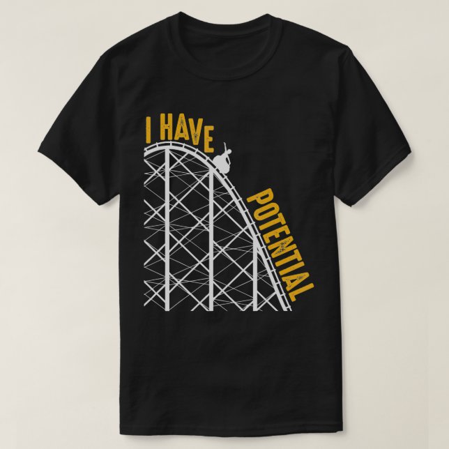 Camiseta Funny I Have Potential  Cool Roller Coaster Physic (Frente do Design)
