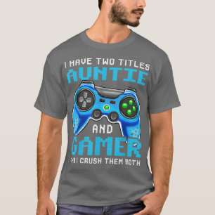 Camiseta Funny I Have Two Titles Auntie And Gamer Video Gam