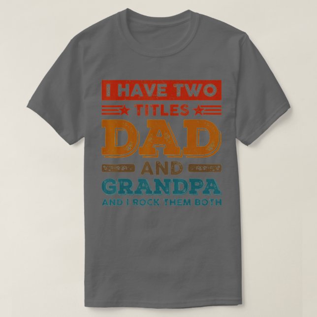 Camiseta Funny I Have Two Titles Dad Grandpa Father's Day F (Frente do Design)