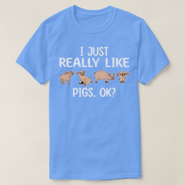 Camiseta Funny I Just Like Pigs Ok Premium  (Frente do Design)