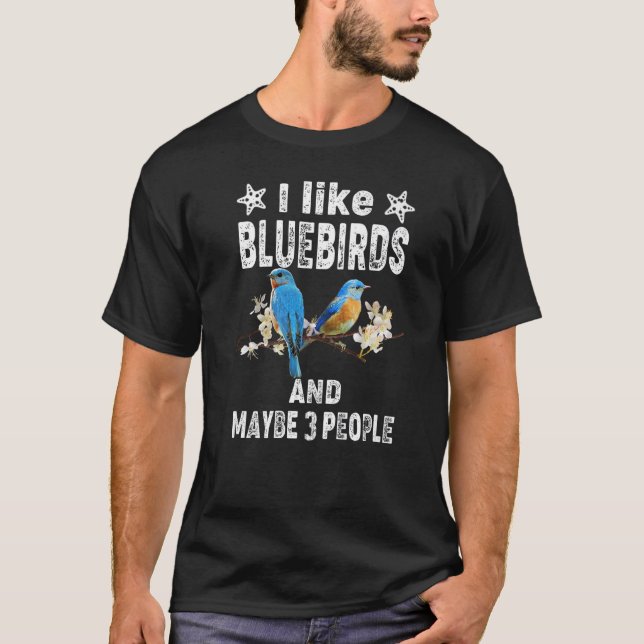 Camiseta Funny I like Bluebirds and maybe 3 People - Birdwa (Frente)