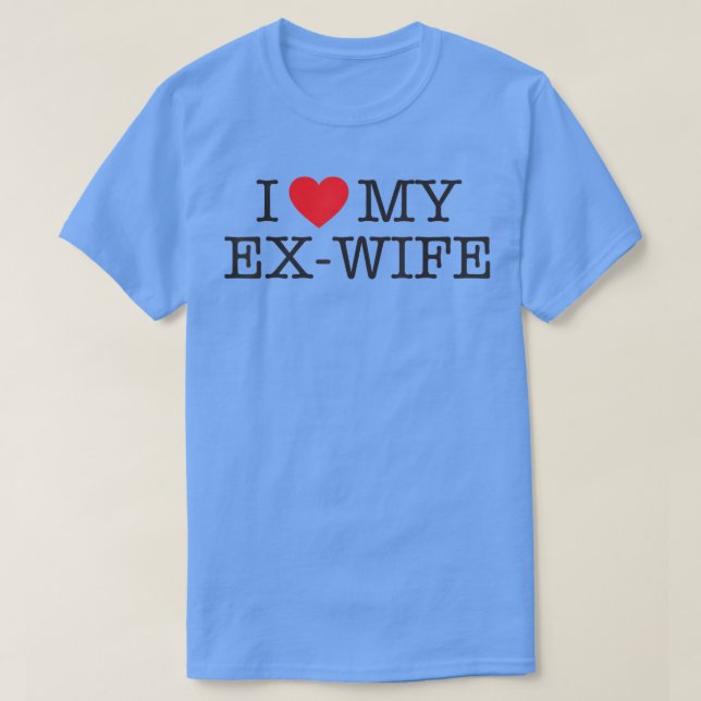 Camiseta Funny I love my ex wife divorce shirt (Frente do Design)