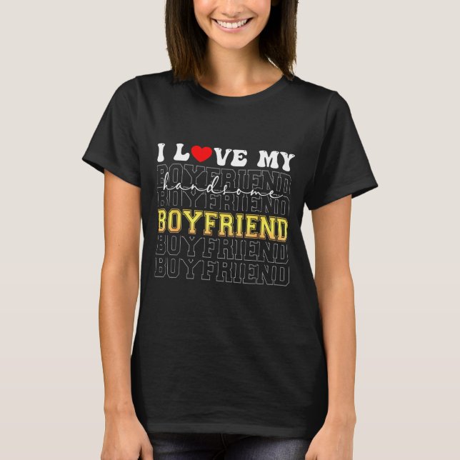 Camiseta Funny I Love My Handsome Boyfriend Valentine  (Frente)
