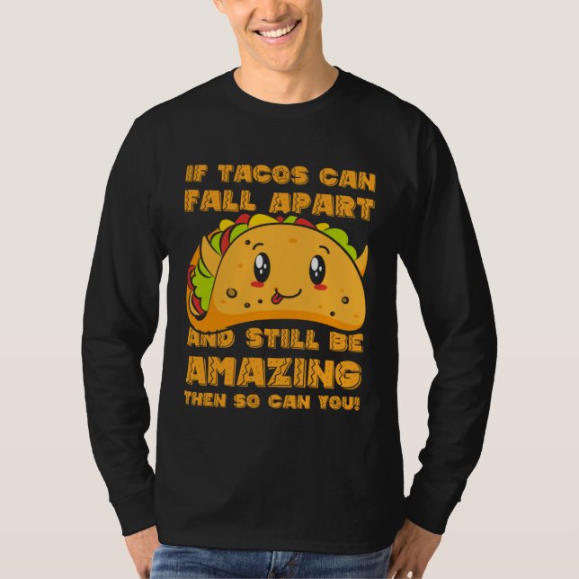 Camiseta Funny If Tacos Can Fall Apart & Still Be Amazing S (Frente)
