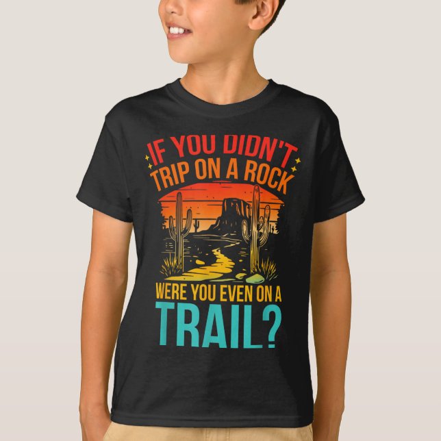 Camiseta Funny If You Didn't Trip On A Rock Were You Even O (Frente)