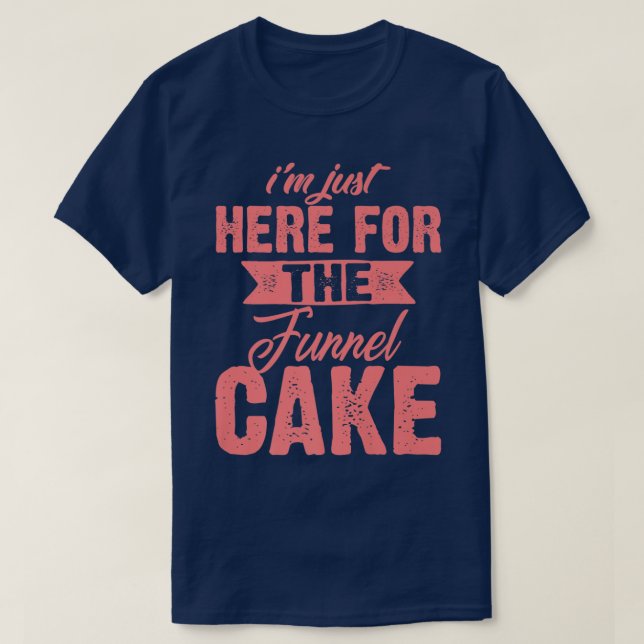 Camiseta Funny Im Just Here For The Funnel Cake GiftCute De (Frente do Design)