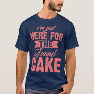 Camiseta Funny Im Just Here For The Funnel Cake GiftCute De