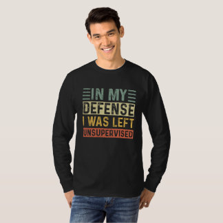 Camiseta Funny In my defense i was left unsupervised  