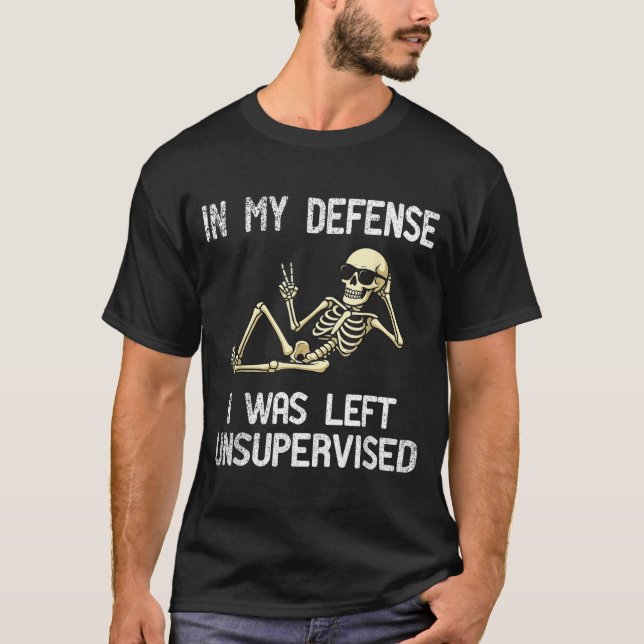 Camiseta Funny In My Defense I Was Left Unsupervised Skelet (Frente)