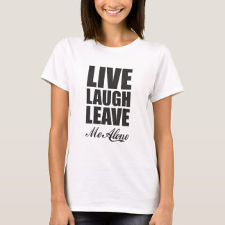 Camiseta Funny Ironic Quote Live Laugh Leave Me Alone Graph