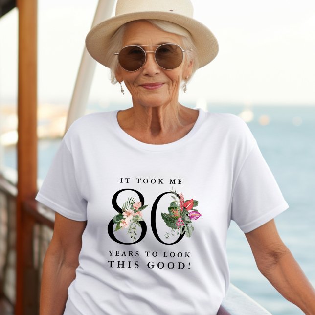 Camiseta Funny It Took Me 80 Yesrs To Look This Good! (Criador carregado)