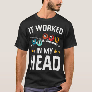 Camiseta Funny It Worked In My Head Billiard Pool Player Sp
