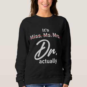 Camiseta Funny It's Miss Ms Mrs Dr Actually Doctor