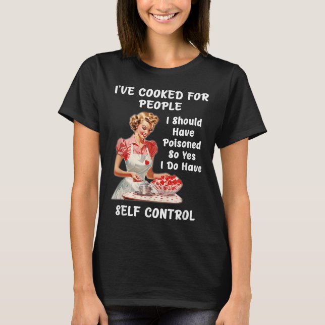 Camiseta Funny I've Cooked For People I Should Have Isoned  (Frente)