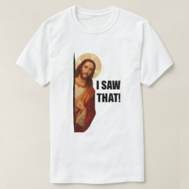 Camiseta Funny Jesus "I Saw That" Christian meme design