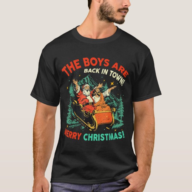 Camiseta Funny Jesus Santa The Boys Are Back In Town Merry  (Frente)