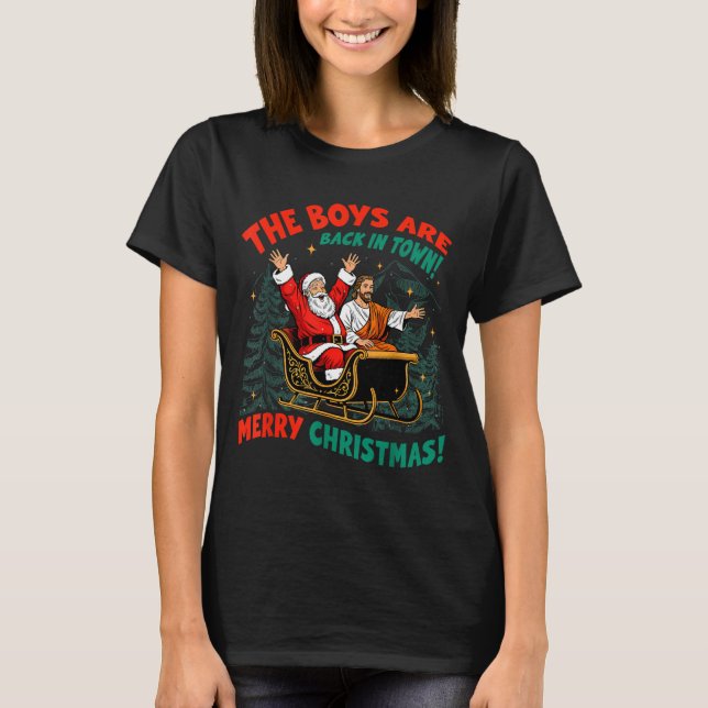 Camiseta Funny Jesus Santa The Boys Are Back In Town Merry  (Frente)