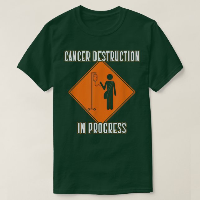 Camiseta Funny Joke Chemo Day Cancer Destruction in Progres (Frente do Design)