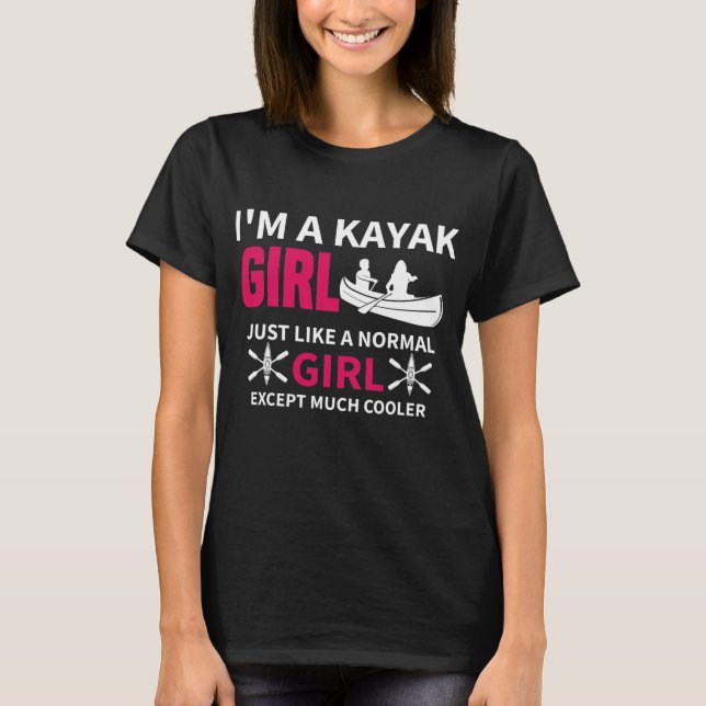 Camiseta funny kayak girl just like a normal girl women (Frente)
