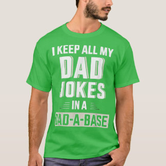 Camiseta Funny Keep All My Dad Jokes In A Dad A Base For Fa