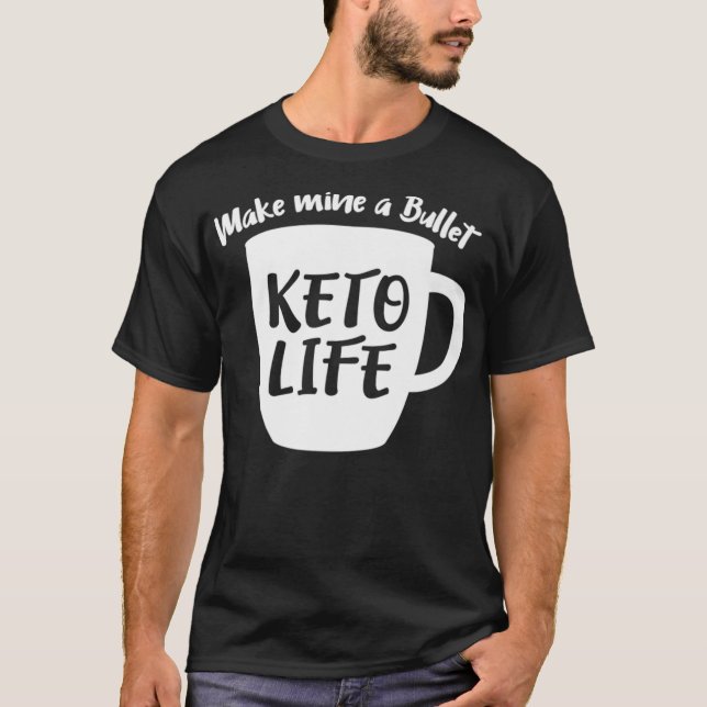 Camiseta Funny Keto DIet Make Mine a Bullet Bulletproof Cof (Frente)