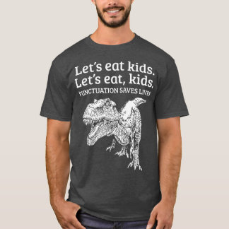 Camiseta Funny Let's Eat Kids Punctuation Saves Lives Gramm