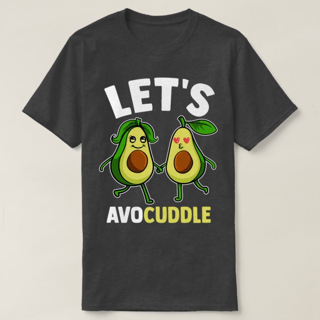 Camiseta Funny Letx27s Avocuddle Cute Avocado Cudling Pun (Frente do Design)