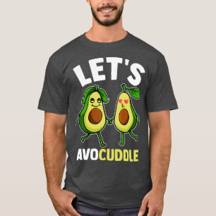 Camiseta Funny Letx27s Avocuddle Cute Avocado Cudling Pun