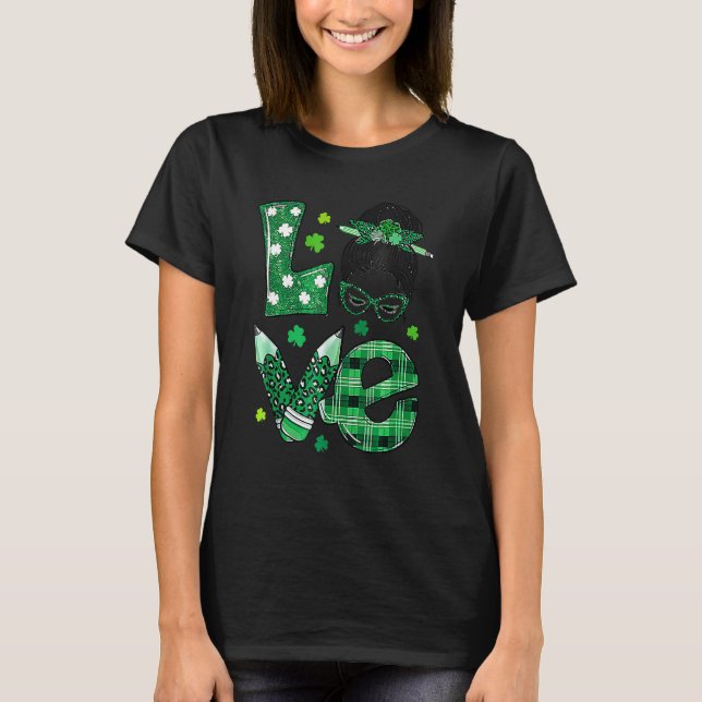 Camiseta Funny Love Messy Bun Teacher Life St Patricks Day  (Frente)