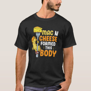 Camiseta Funny Mac N Cheese Formed This Body Cute Kawaii Fo