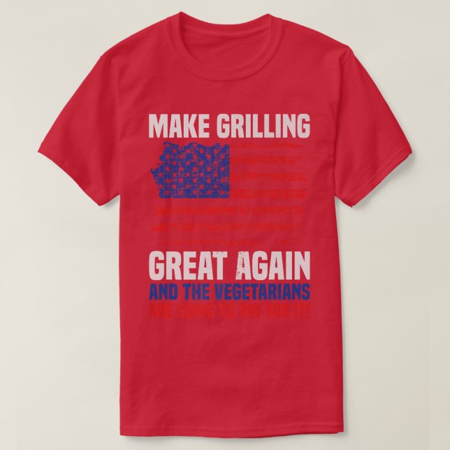 Camiseta Funny Make Grilling Great Again Vegetarians Pay fo (Frente do Design)