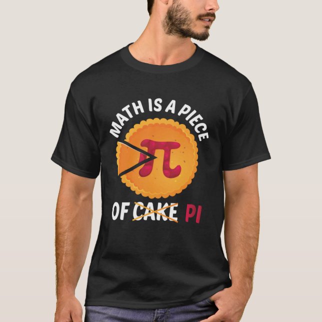 Camiseta Funny Math Is A Piece Of Pi Happy Pi Day Teacher (Frente)