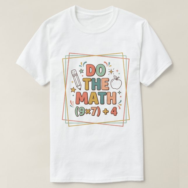 Camiseta Funny Math Teacher Do The Math (9x7)+4 (Frente do Design)