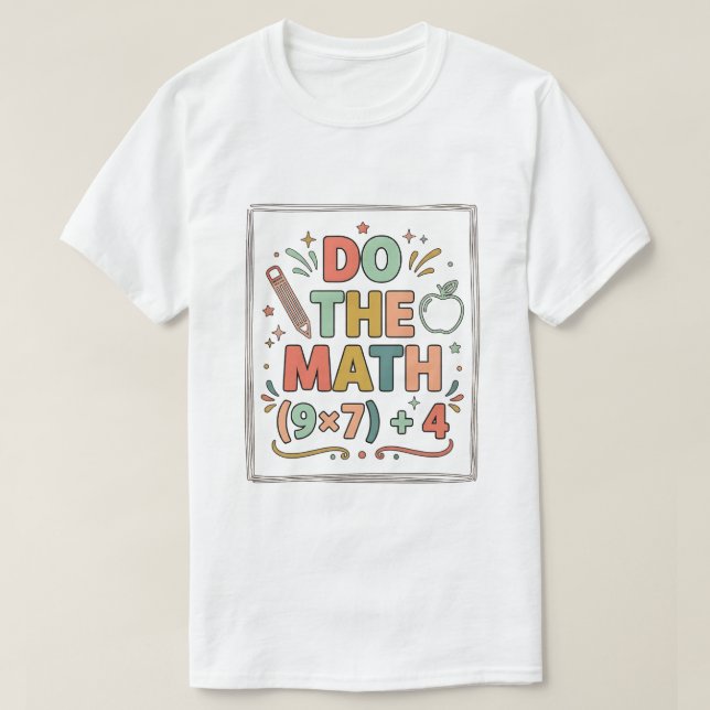 Camiseta Funny Math Teacher Do The Math (9x7)+4 (Frente do Design)
